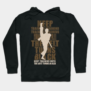 Keep Training Until The Belt Turns Black Vintage Karate Motivation Hoodie